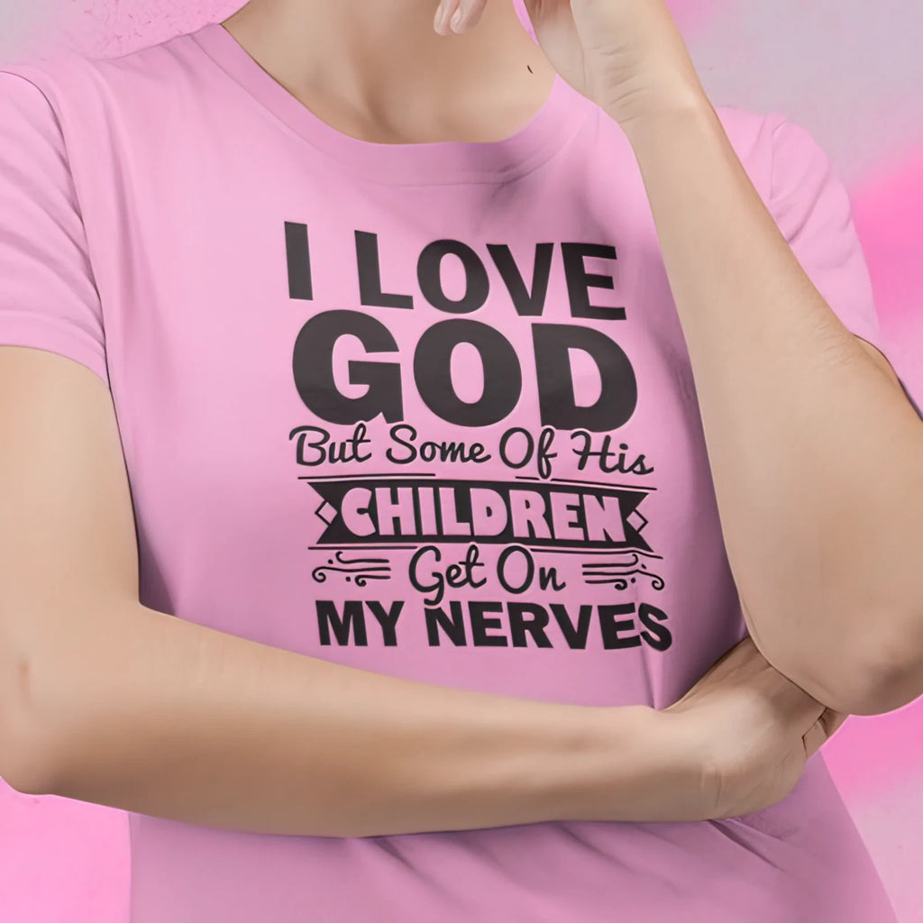 Next Level Soft Cotton Tee "I Love God but Some of His Children"