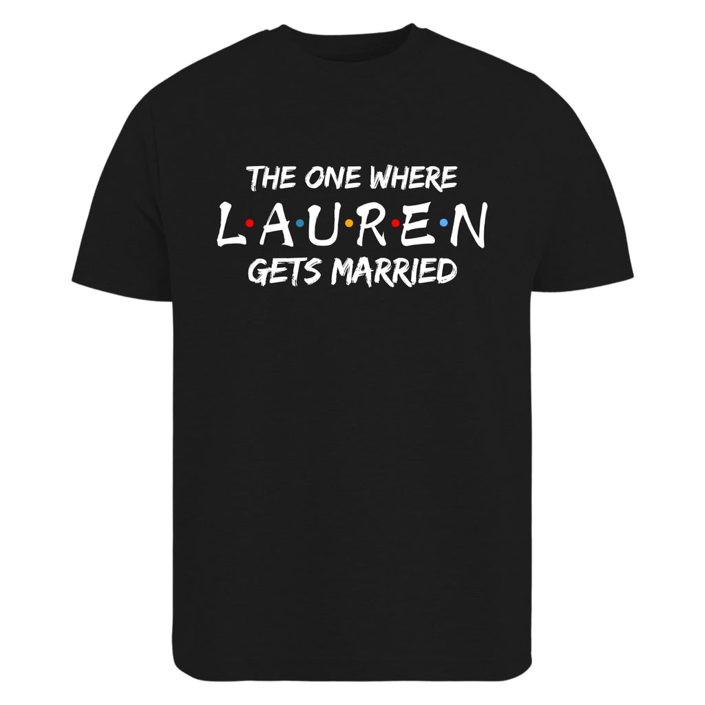 Custom Friends The One Where I Get Married T-Shirt Bride Hen Party Gift Top