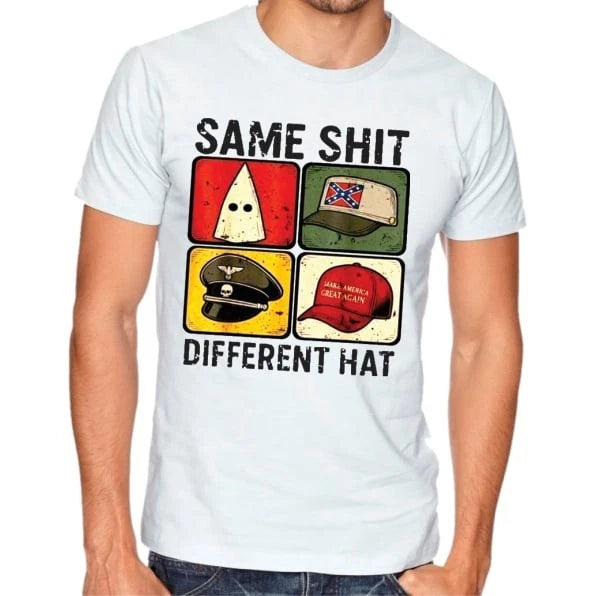Same Sh*t different hat funny t shirt tee Protest