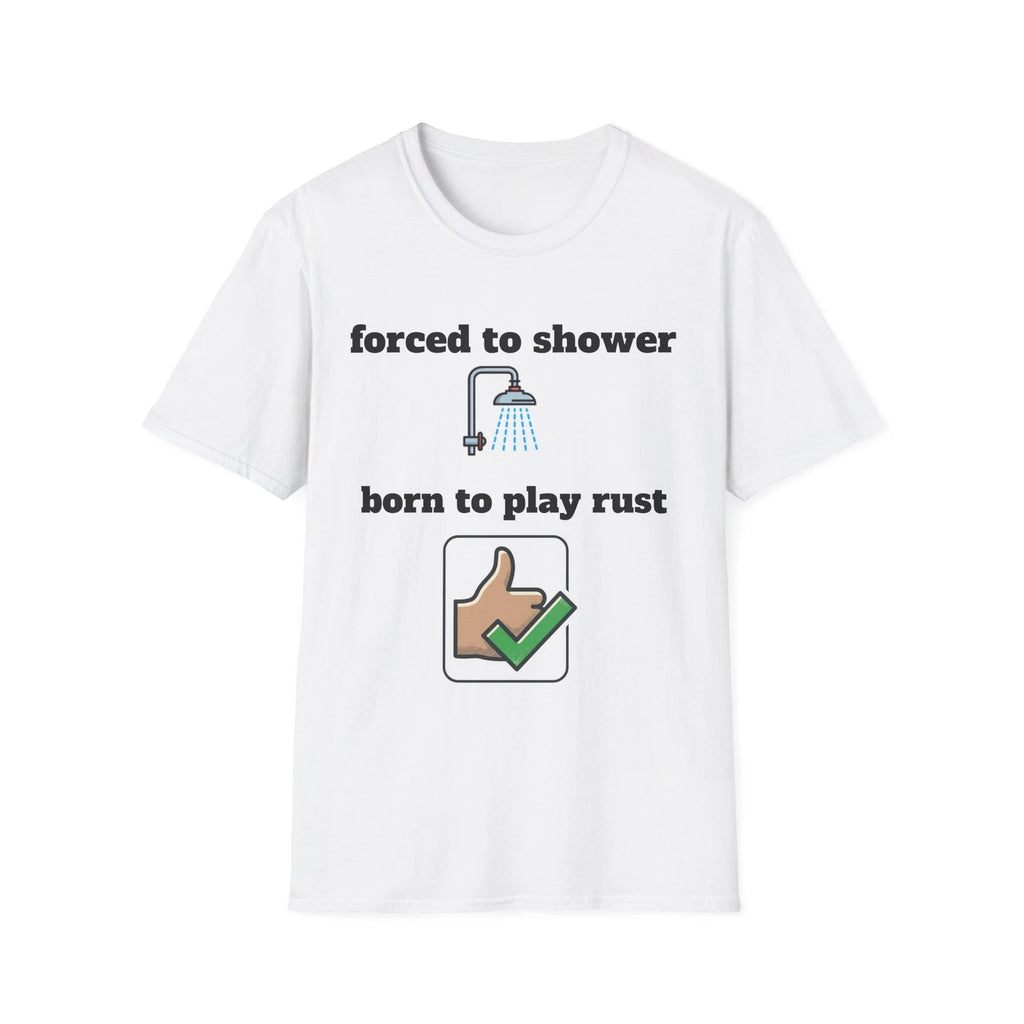 forced to shower born to play rust T-Shirt | gamer humor, shower icon