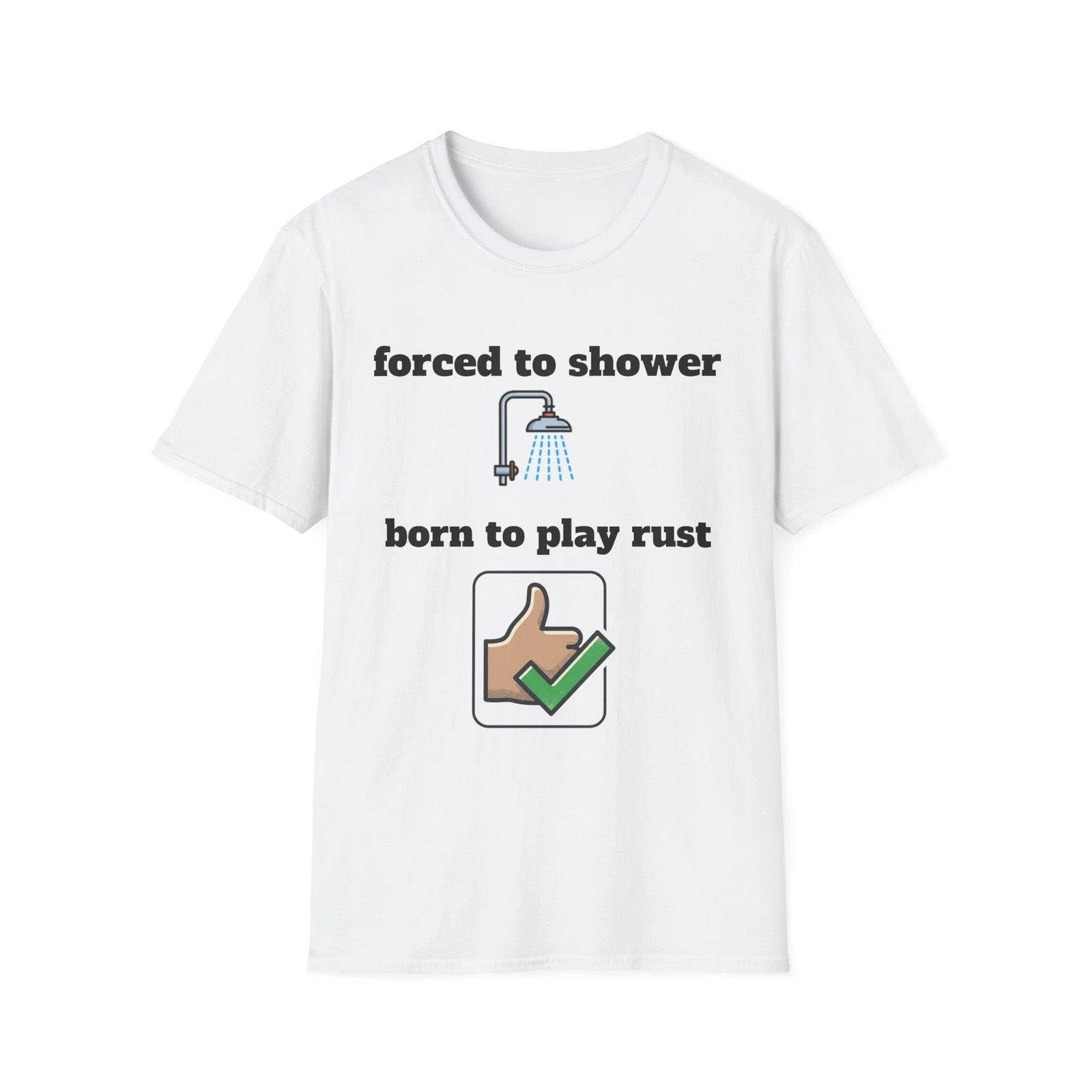 forced to shower born to play rust T-Shirt | gamer humor, shower icon