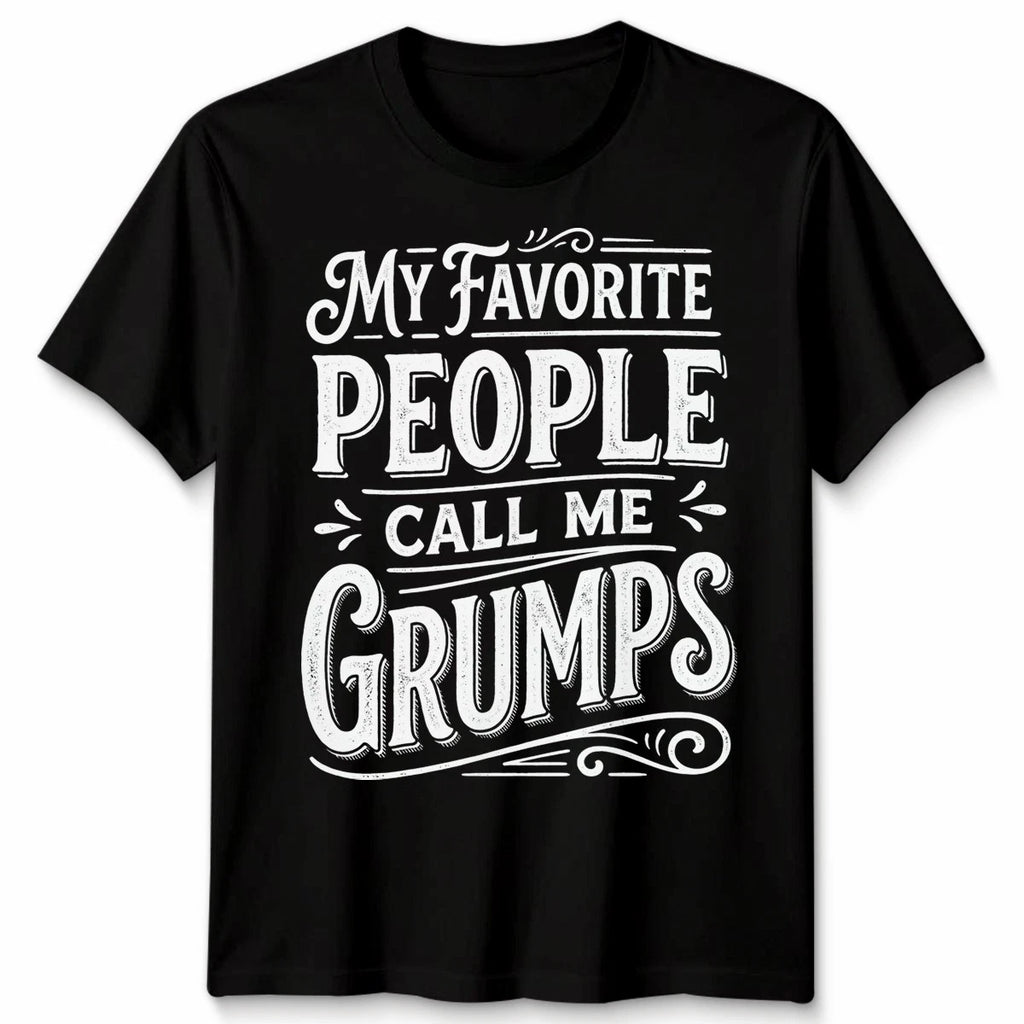 My Favorite People Call Me Grumps Family Shirt Mothers Day Mens Womens
