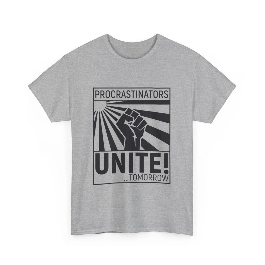 Procrastinators Unite! Tomorrow T-Shirt | Procrastinators Unite Shirt