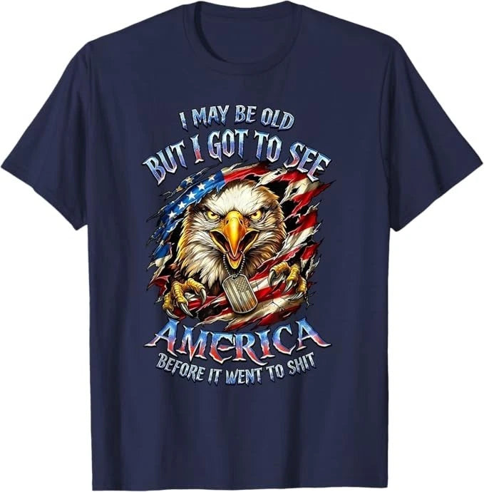 I May Be Old See America Before It Went to Sh*t Eagle T-Shirt