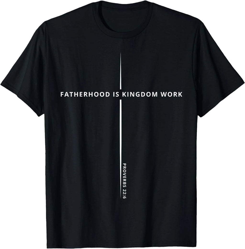 Fatherhood is Kingdom Work Christian Dad Men Father's Day T-Shirt