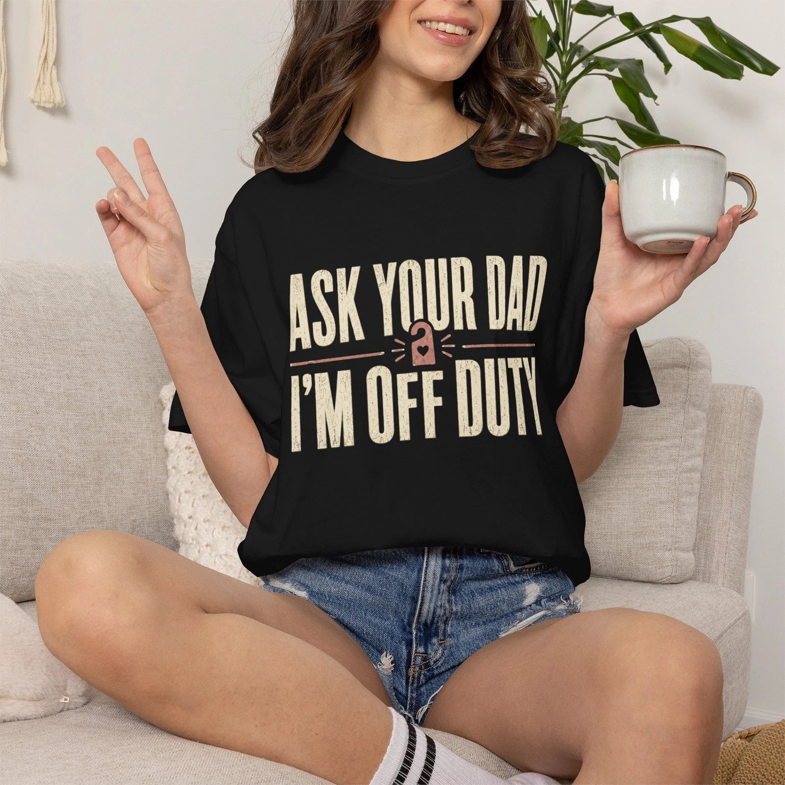 Ask Your Dad I'm Off Duty T-shirt | Funny Mom Dad Quote