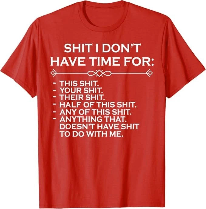 Sh*t I Don't Have Time For T-Shirt