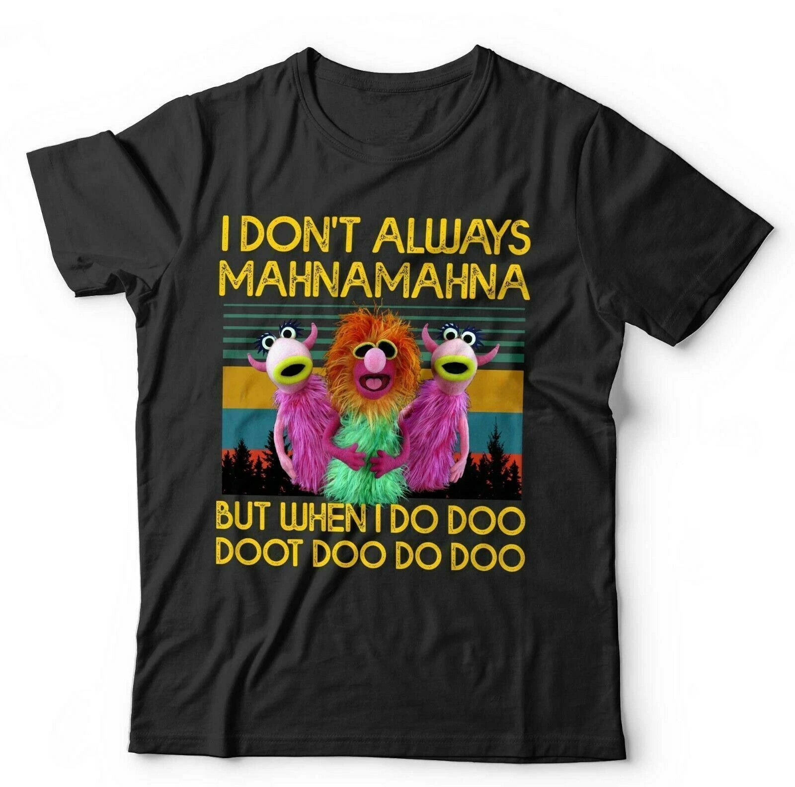 I Don't Always Mahnamahna T Shirt Unisex & Kids Funny Cute Retro Puppet VIntage