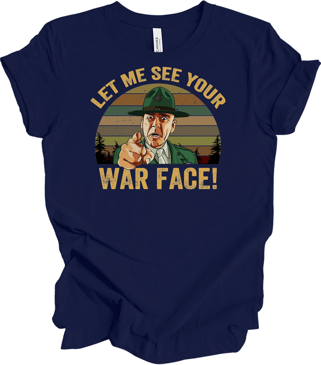 Let Me See Your War Face T-Shirt Full Metal Jacket Sgt Hartman Funny Military Te