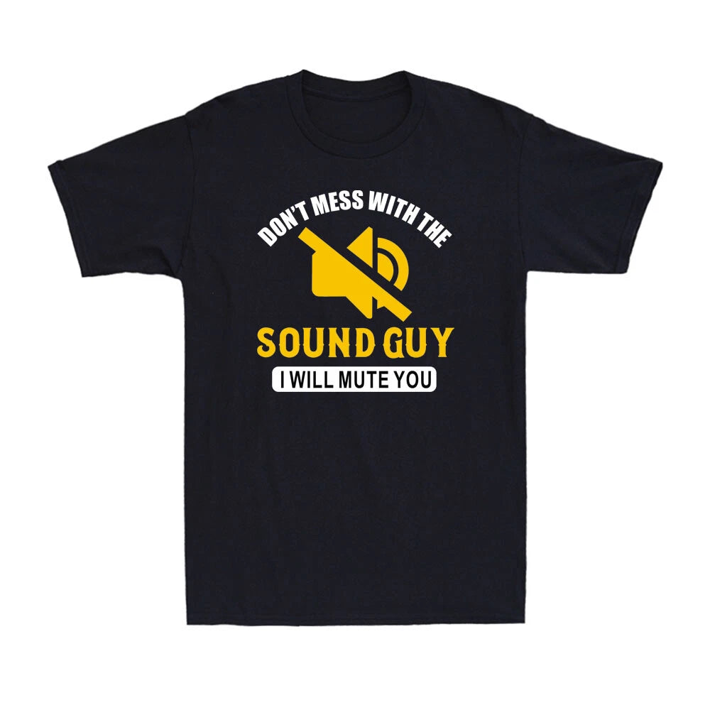Don't Mess With The Sound Guy I Will Mute You Audio Engineer Men's T-Shirt