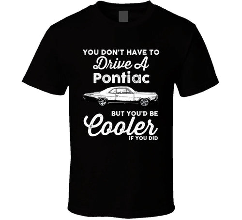 1966 Pontiac Tempest Le Mans Sprint You Would Be Cooler If You Did Fan T Shirt