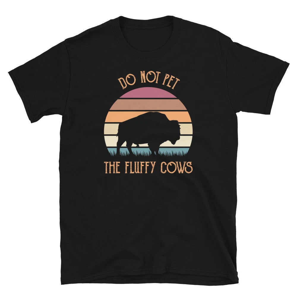 Funny Do Not Pet the Fluffy Cows Buffalo Bison Short-Sleeve Unisex T-Shirt