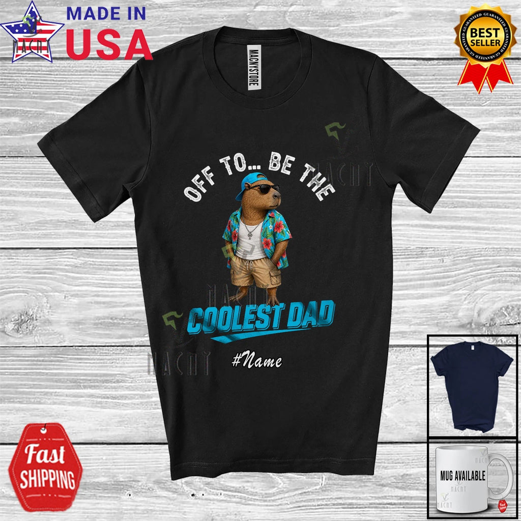Custom Name Off To Be Coolest Dad; Father's Day Capybara Sunglasses Family Shirt