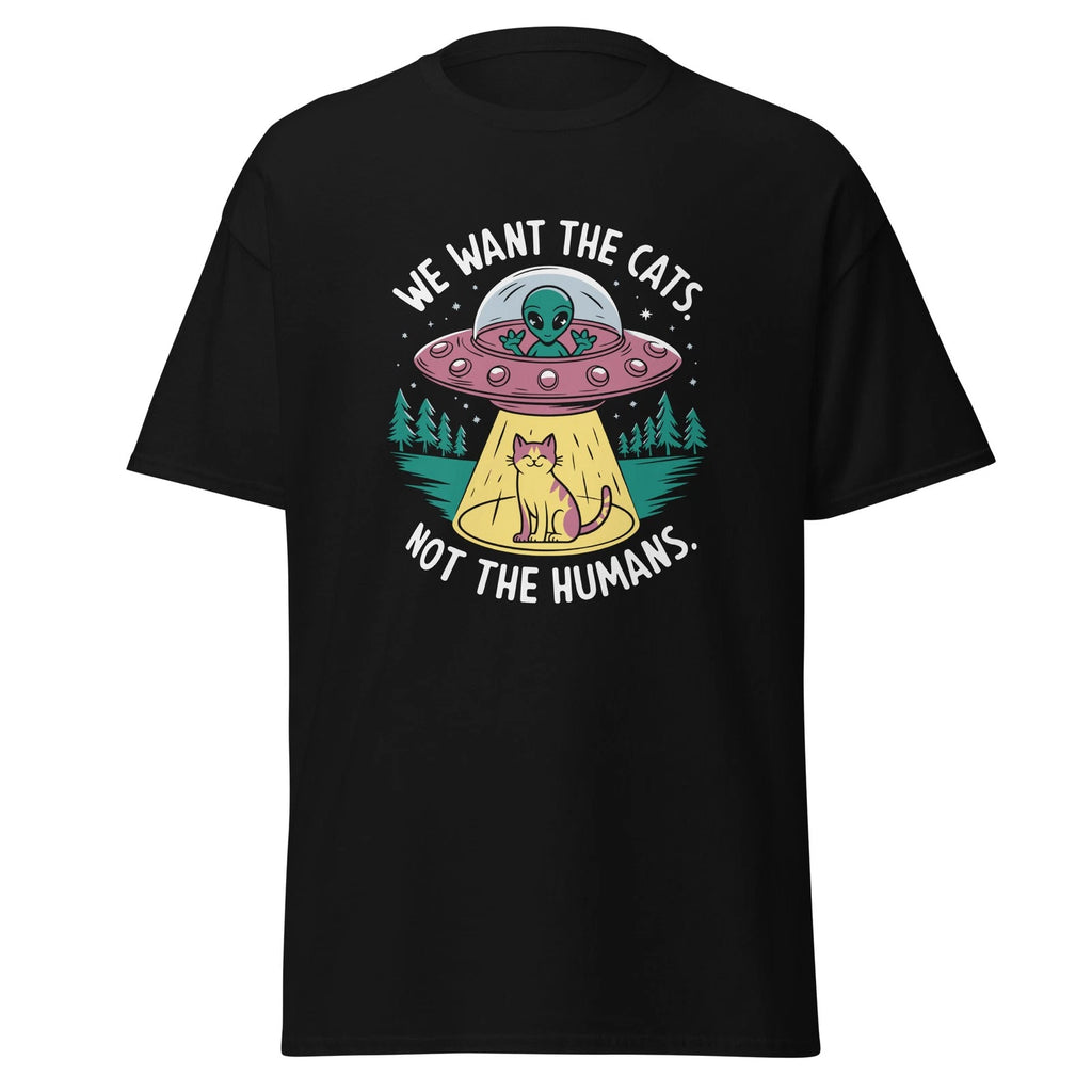 "We Want The Cats Not The Humans" T-Shirt - Funny UFO Cat Abduction Graphic Tee
