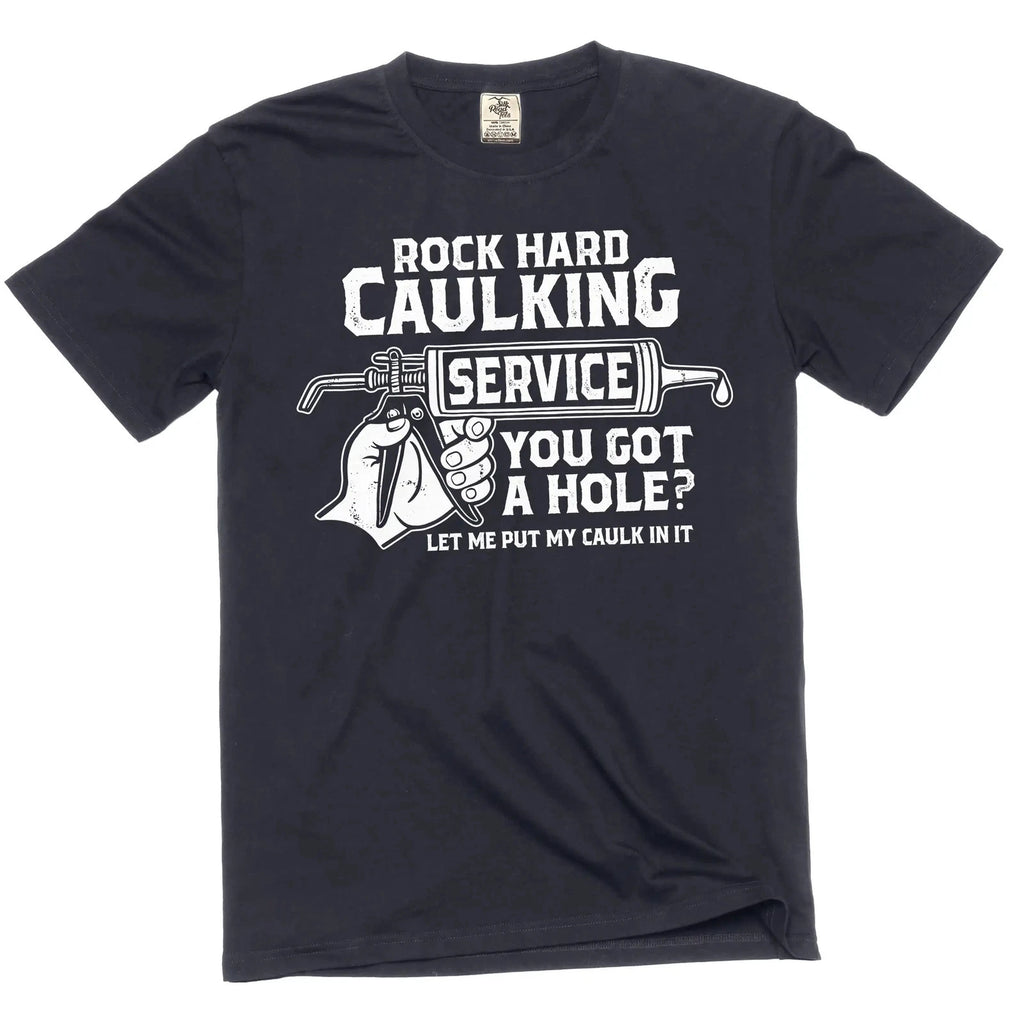 Men's Rock Hard Caulking Services T-shirt Funny Inappropriate Adult Humor Tee