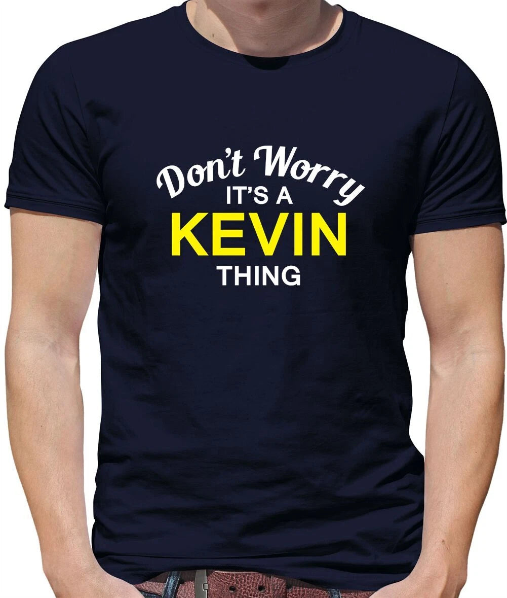 Don't Worry It's a KEVIN Thing! - Mens T-Shirt - Surname Custom Name Family