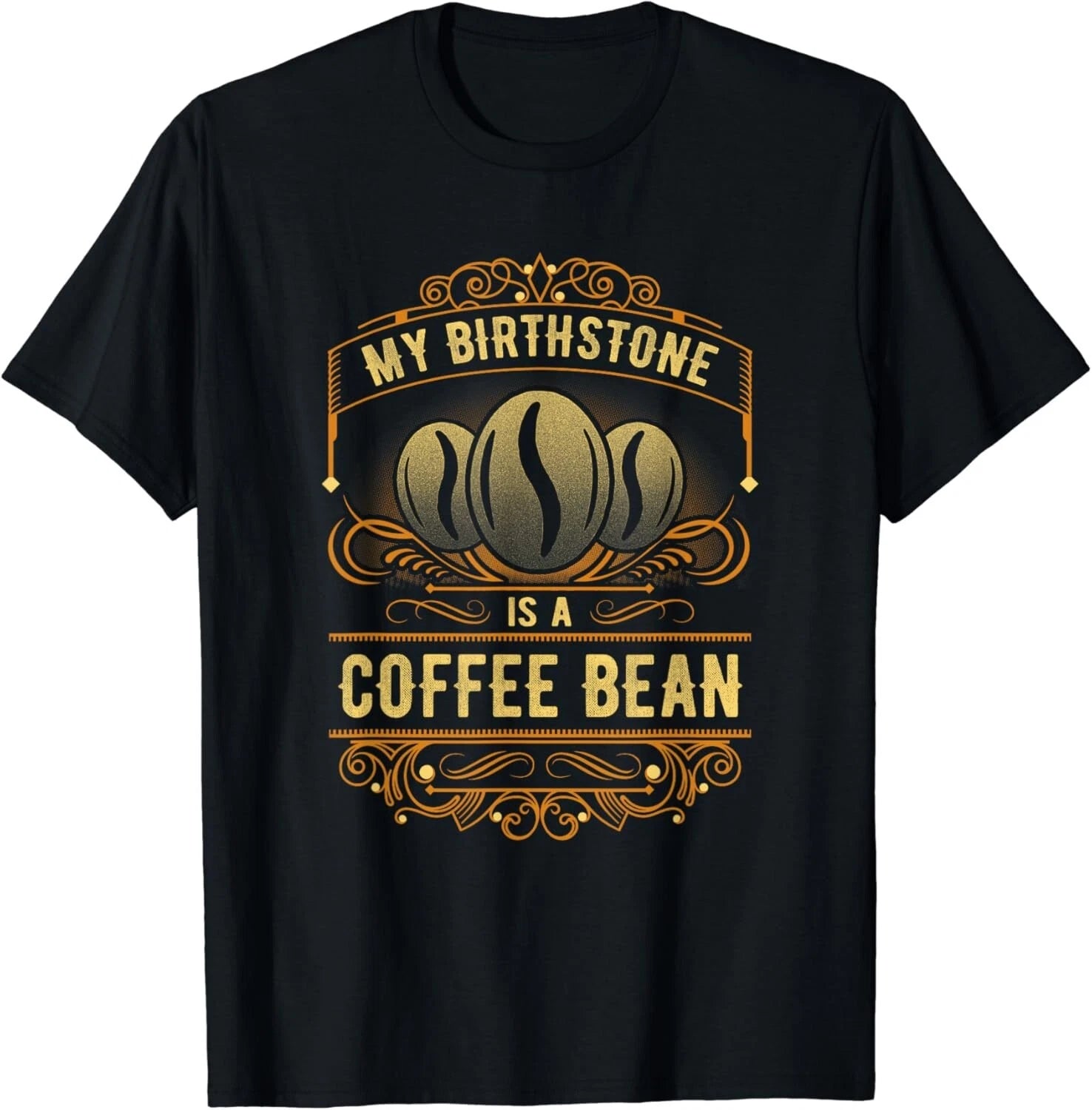 My Birthstone Is A Coffee Bean Gift Unisex T-Shirt