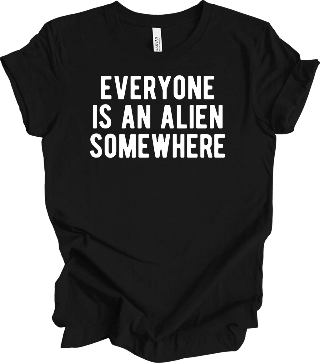 Funny 'Everyone Is An Alien Somewhere' T-Shirt - Cool Gift Idea