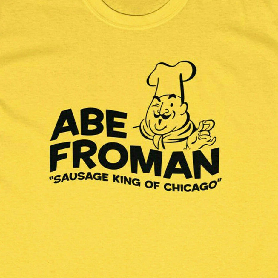 ABE FROMAN T-Shirt - Ferris Sausage King Chicago Bueller's Day Off