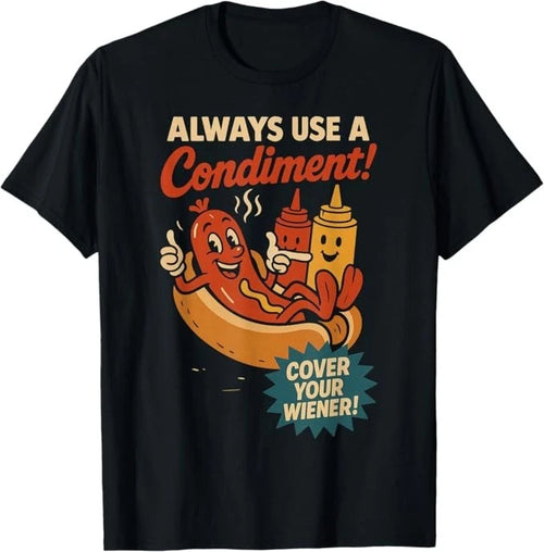 Always Use a Condiment Cover Your Wiener Funny Hot Dog T-Shirt