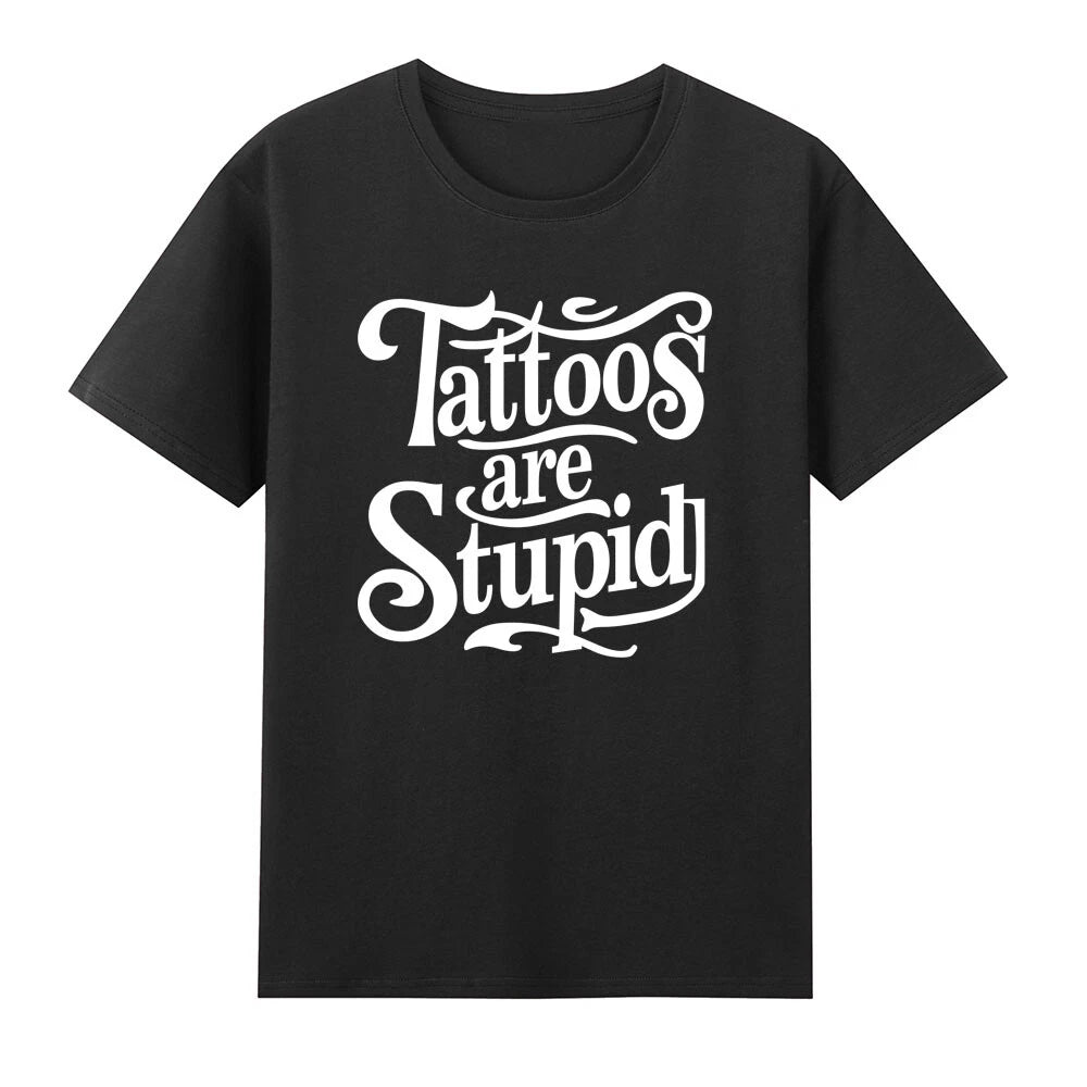 Tattoos Are Stupid Funny Ink Addict Tattoo T-Shirt