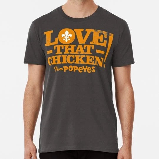 Love That Chicken From Popeyes S to 5XL Made in the USA T-Shirt