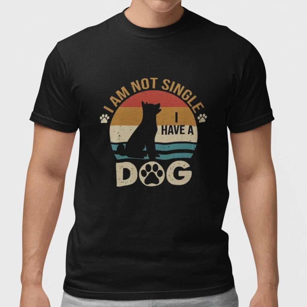 I Am Not Single I Have a Dog T Shirt Funny Dog Lover Gift Pet Owner Tee