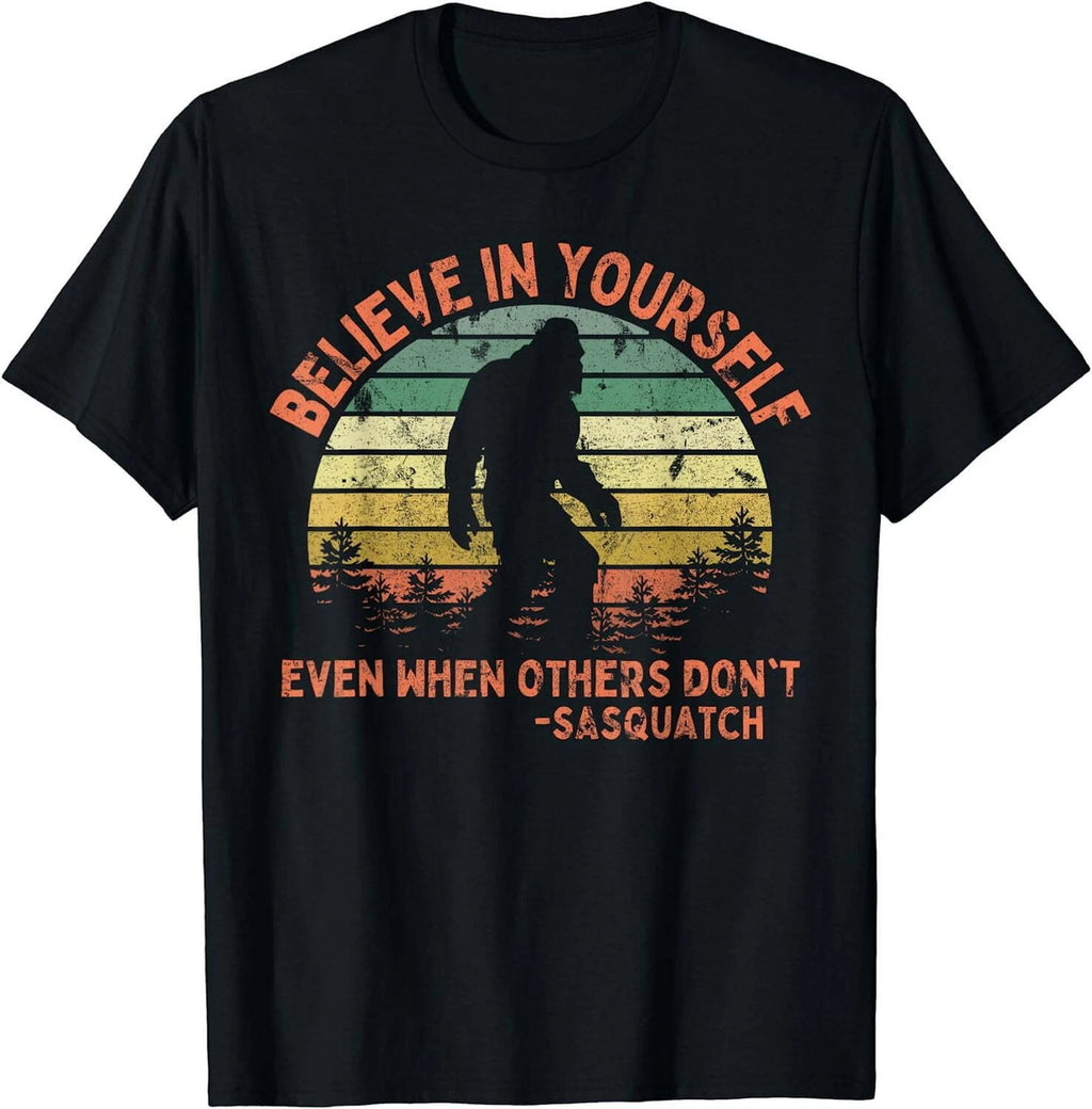 Believe In Yourself Sasquatch Funny Motivational T-Shirt