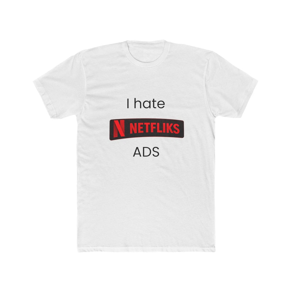 I Hate NETFLIKS ADS T-Shirt