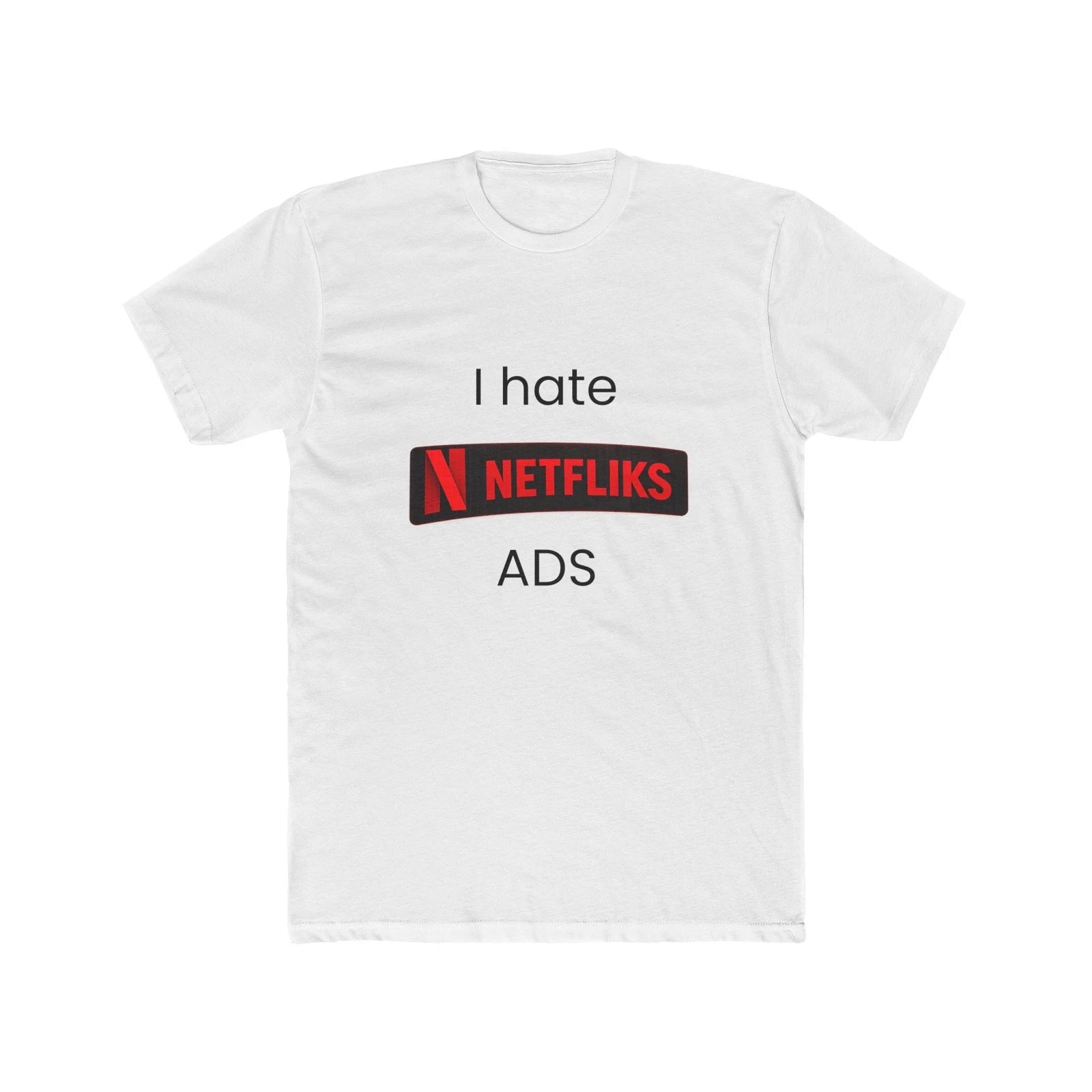 I Hate NETFLIKS ADS T-Shirt