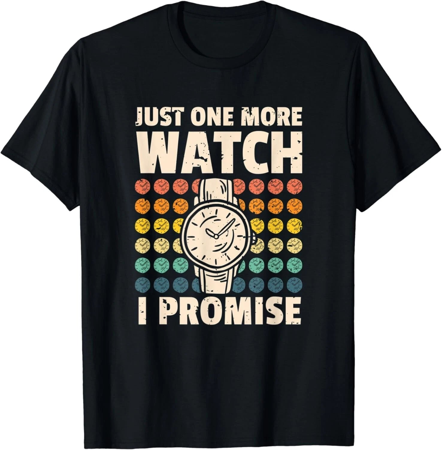 Just One More Watch I Promise Watchmaker Horologist Gift Unisex T-Shirt