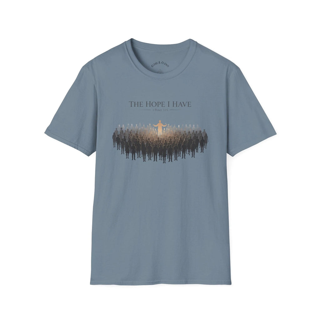 The Hope I Have T-Shirt |  "Unisex Gildan 64000 Soft style"