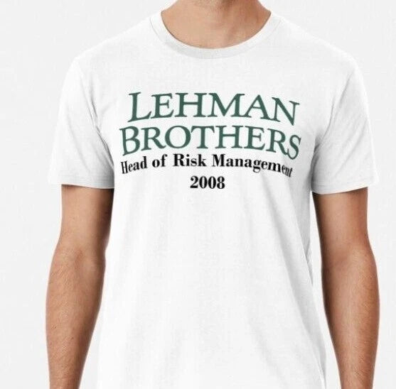 Lehman Brothers 2008 Head Of Risk Management T shirt Funny %100 Premium Cotton