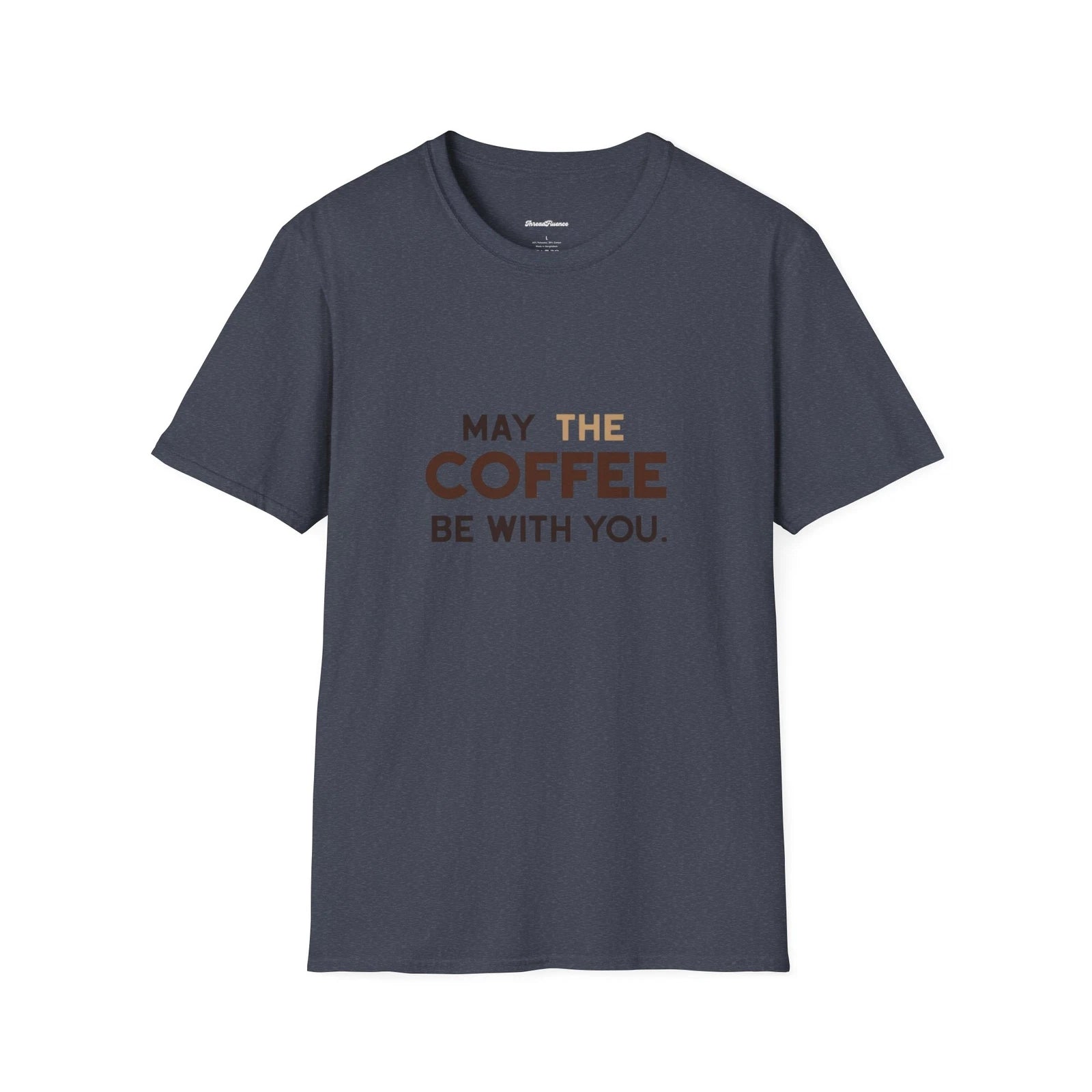 May The Coffee Be With You Funny Unisex Tee, Coffee Lover Gift, Softstyle Shirt