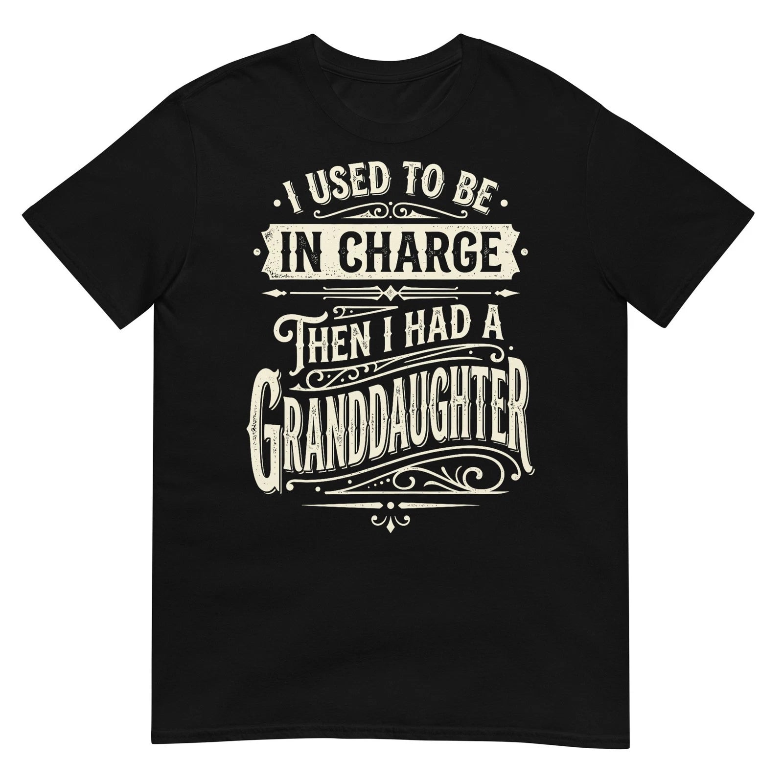 I Used to Be in Charge Then I Had A Granddaughter T-Shirt