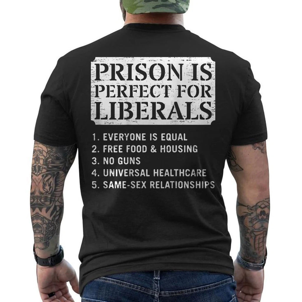 Prison is Perfect for Liberals Anti Liberal Quote Retro ON BACK T-Shirt