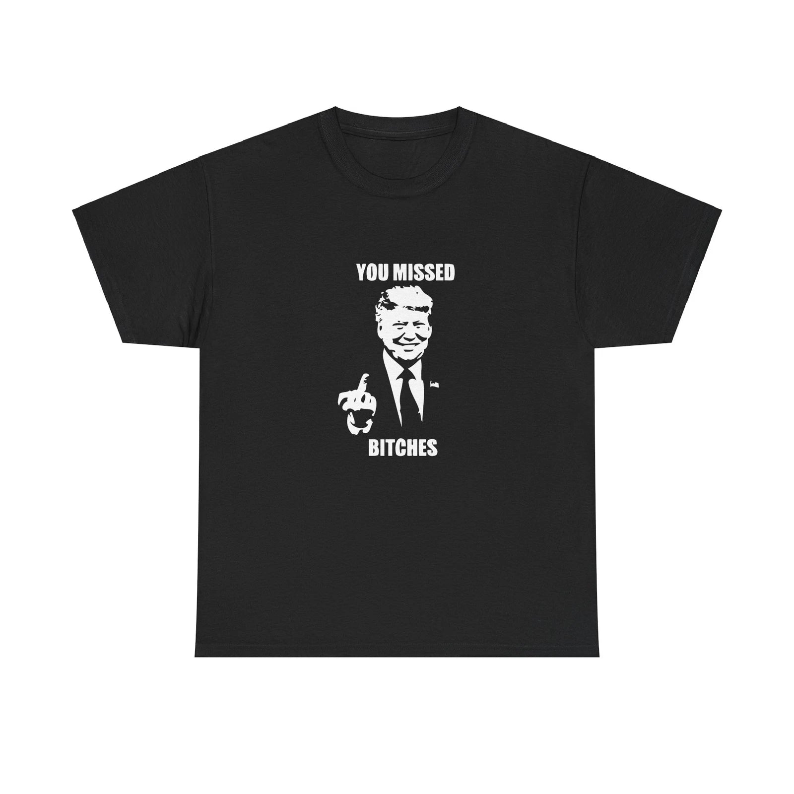 You Missed B!thches Trump 2024 Shirt T-shirt Shooting Rally Maga