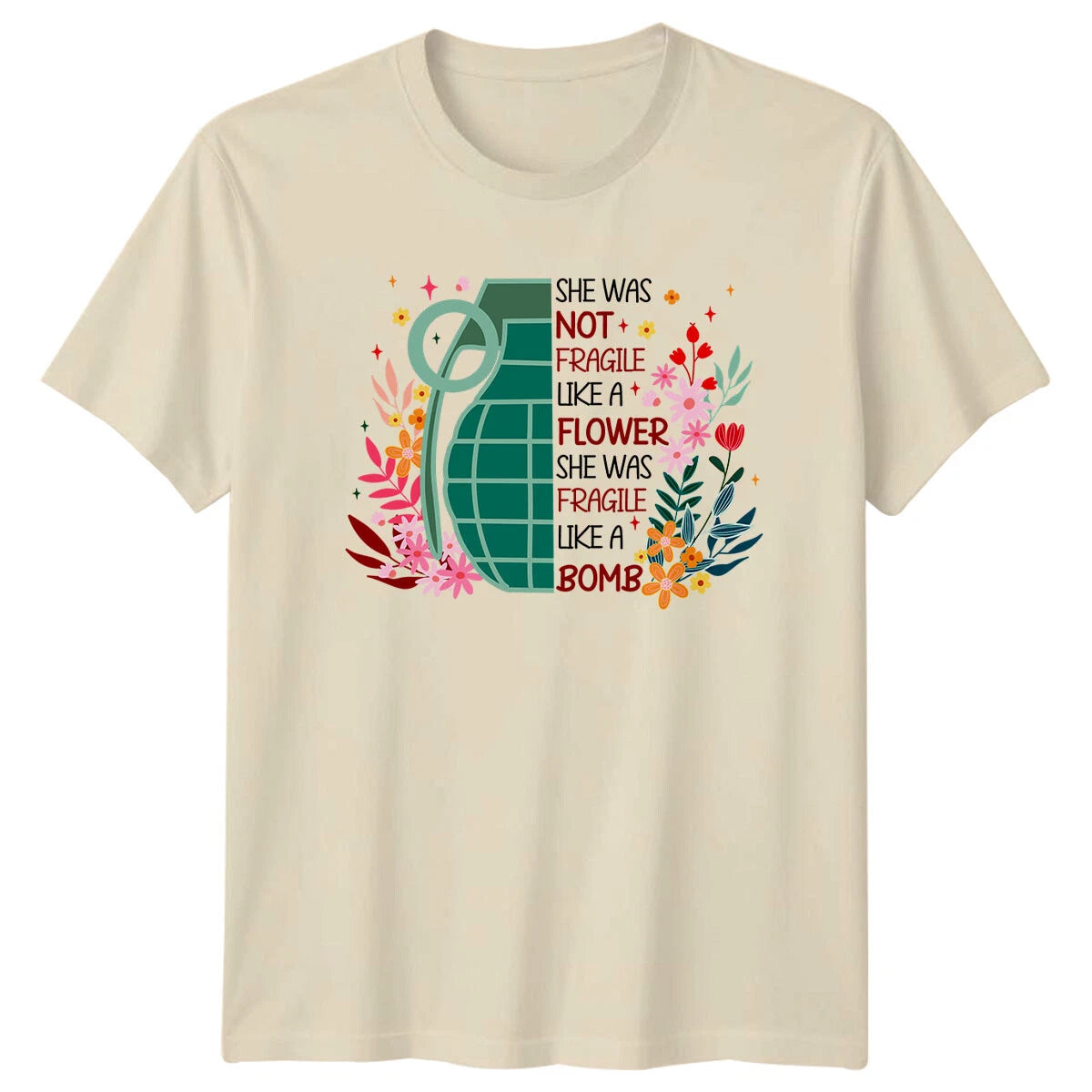 Not Fragile Like A Flower Bomb Feminist T-Shirt, She Was T-Shirt