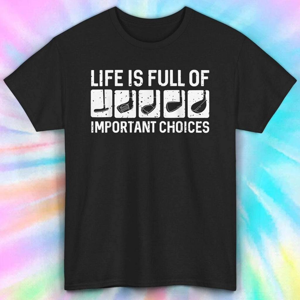 Life is Full of Important Choices Shirt | Funny Golf Lover Tee S-5XL