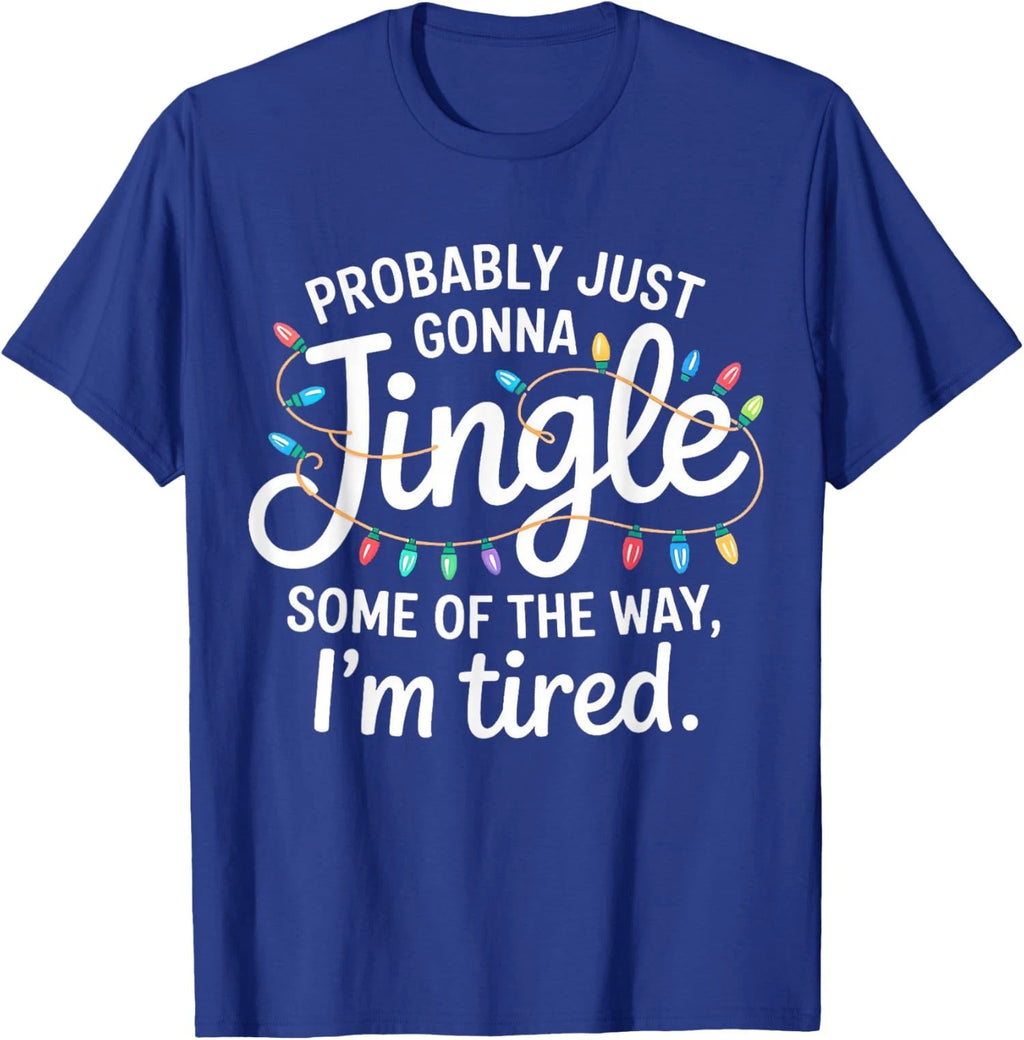 Probably Just Gonna Jingle Some of The Way Design Unisex T-Shirt
