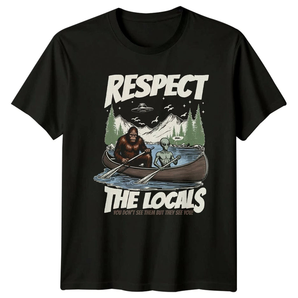 Respect The Locals You Dont See T-Shirt Bigfoot Alien Cryptid