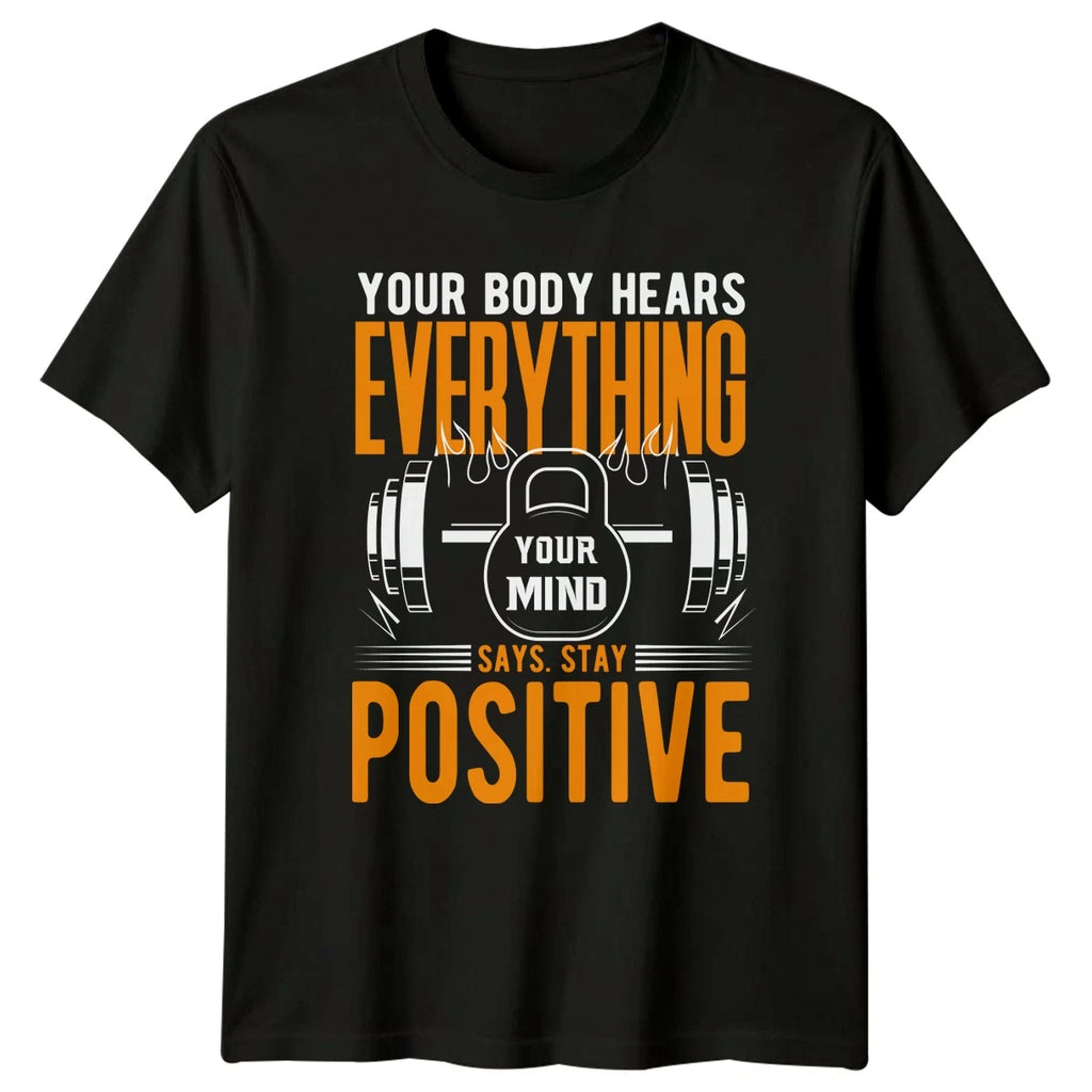 Your Body Hears Everything Your Mind T-Shirt Gym Weightlifting Fitness