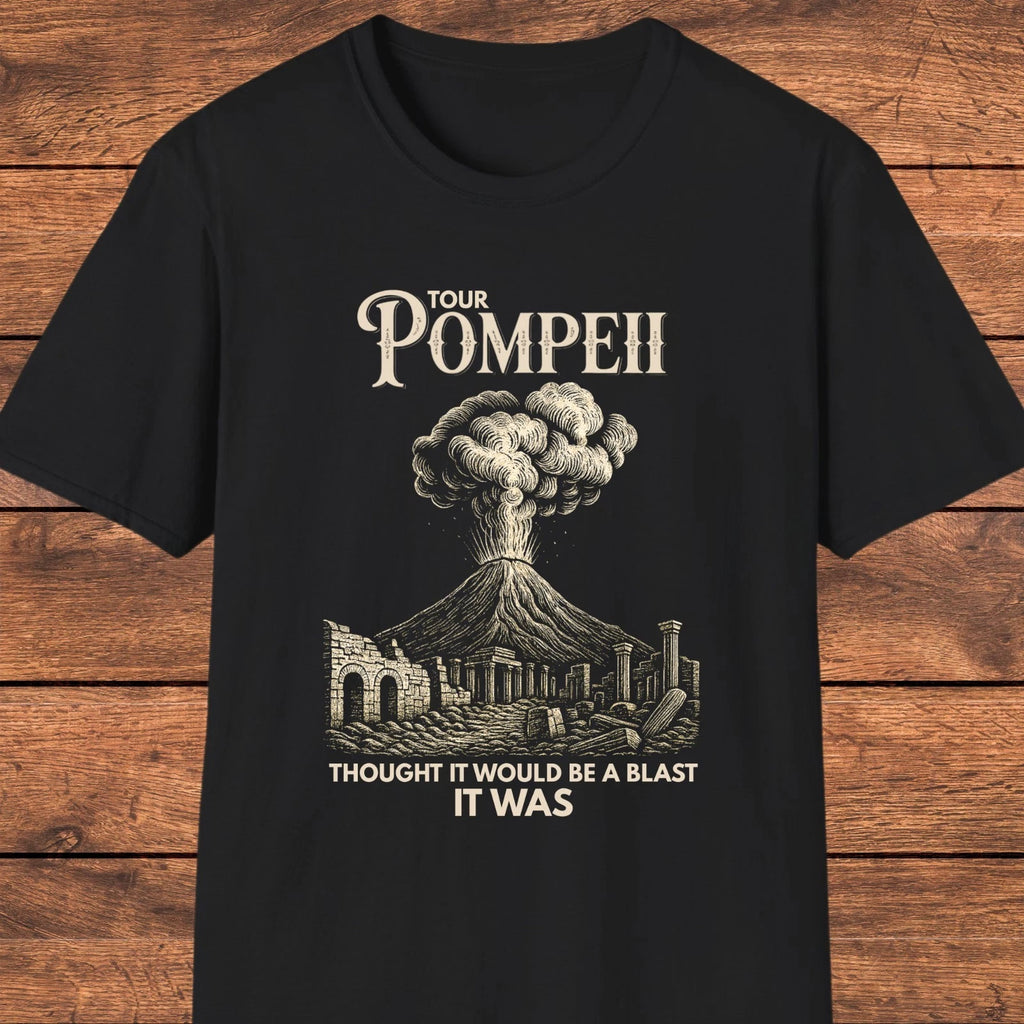 Pompeii Vesuvius Funny T-Shirt, Dark Humor Volcano Graphic, Ancient Rome Meme