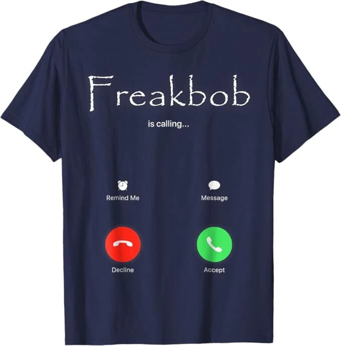 Freaky Bob Meme Freakabob Is Calling T-Shirt