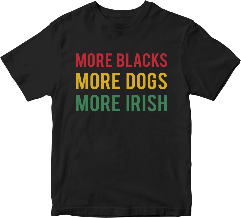 More Blacks More Dogs More Irish T-Shirt Socialism Political Communist BLM Top