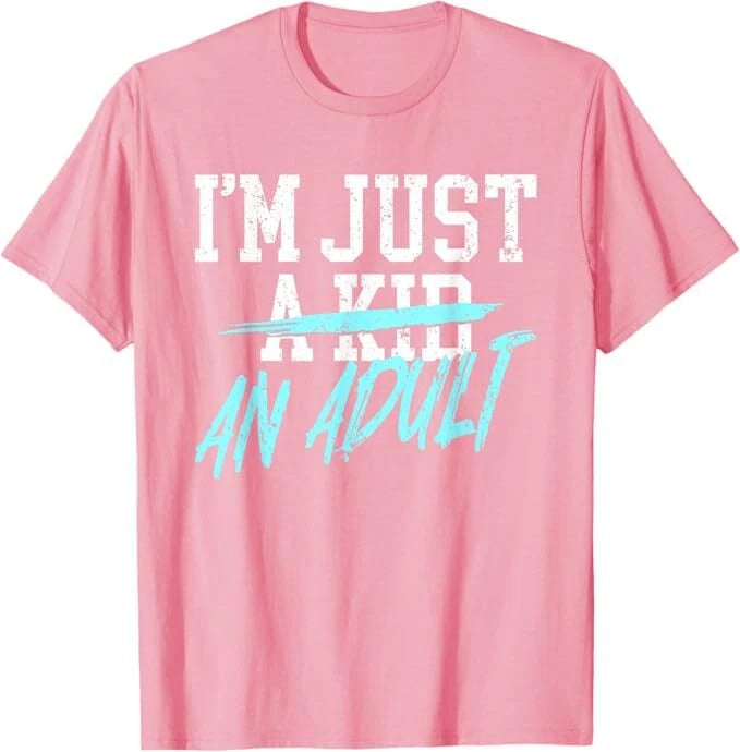 I'm Just An Adult A Kid Funny Adulthood Saying T-Shirt