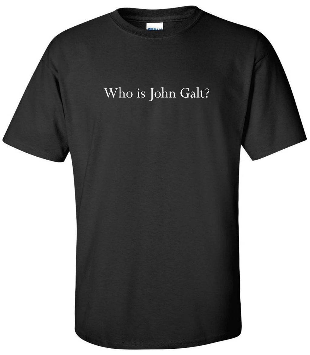 Who Is John Galt T-Shirt Ayn Rand Atlas Shrugged Libertarian Gift Tee Shirt