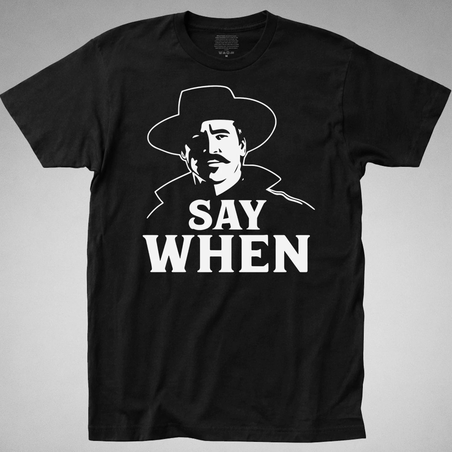 Say When Doc Holliday T-SHIRT tombstone huckleberry gun val kilmer wyatt earp