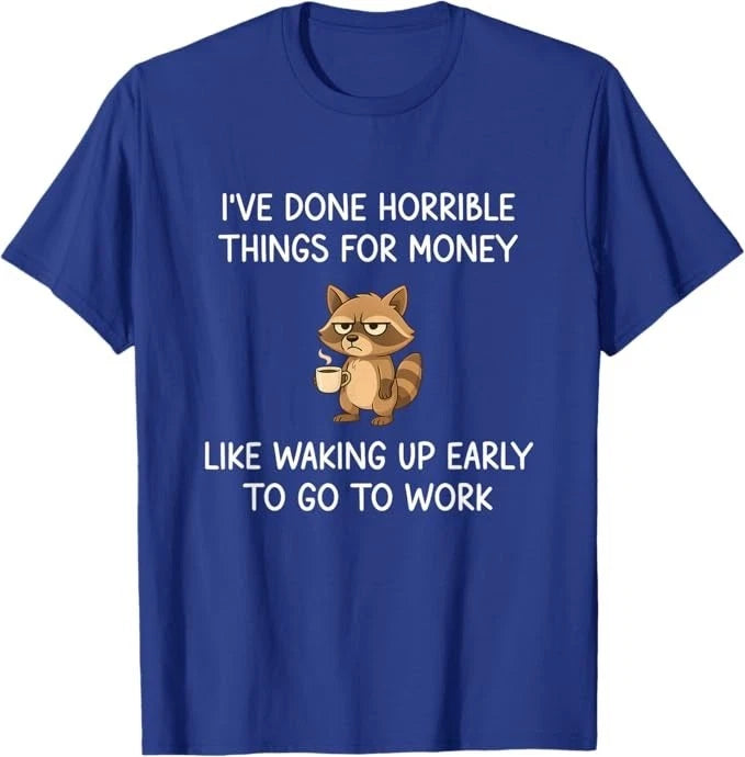 I've Done Horrible Things for Money, Raccoon, Funny, Jokes T-Shirt