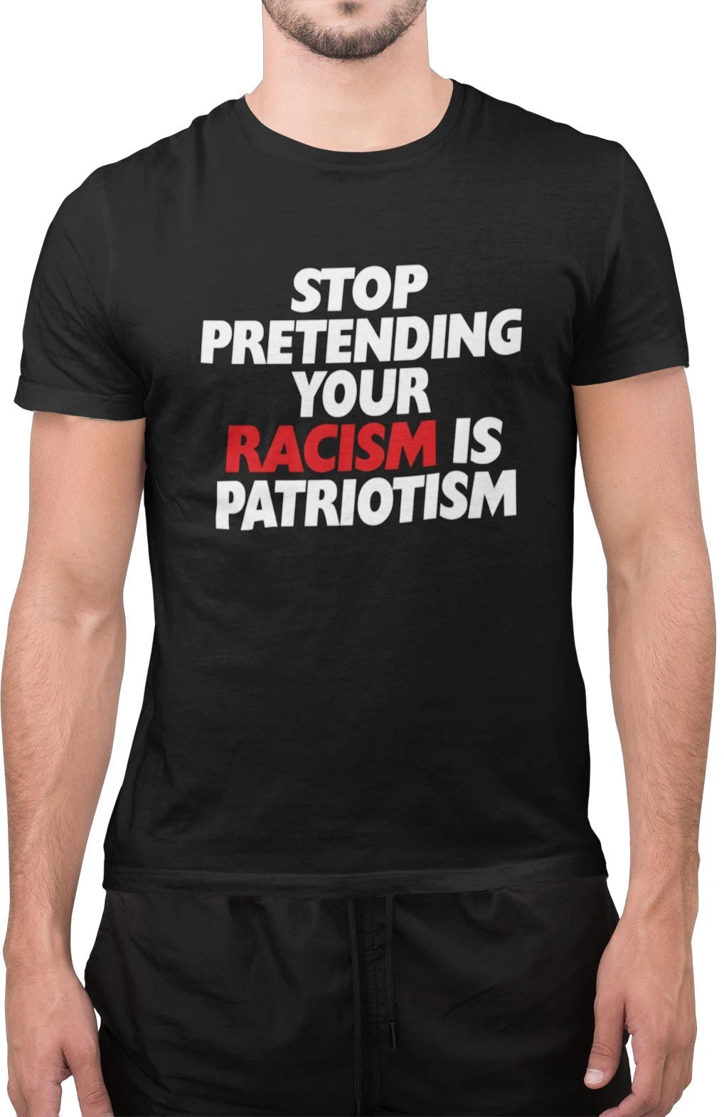 Stop Pretending Your Racism is Patriotism Anti Racism Political Protest T-Shirt